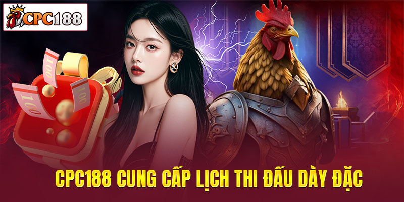 CPC188 cung cấp lịch thi đấu dày đặc