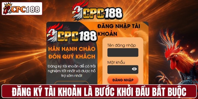 Đăng ký tài khoản là bước khởi đầu bắt buộc