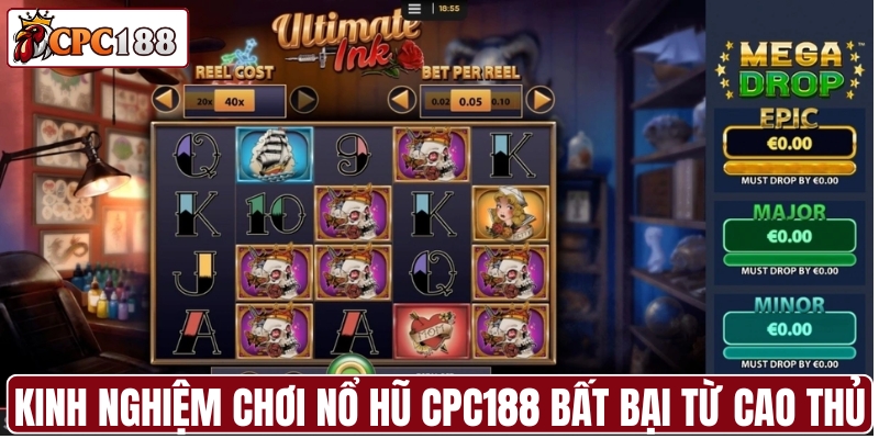 Kinh nghiệm chơi nổ hũ CPC188 bất bại từ cao thủ