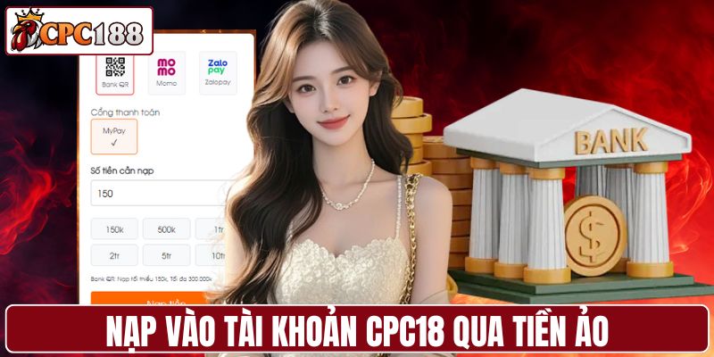 Nạp vào tài khoản CPC18 qua tiền ảo