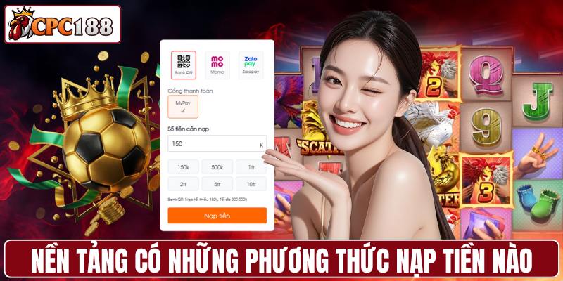 Nền tảng có những phương thức nạp tiền nào